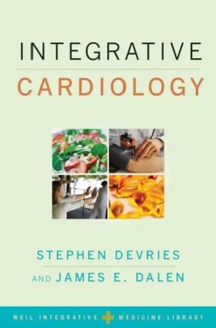 Integrative Cardiology by Stephen DeVries, James E. Dalen