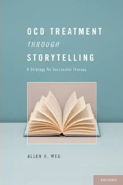 Ocd Treatment Through Storytelling: A Strategy for Successful Therapy by Allen Howard Weg