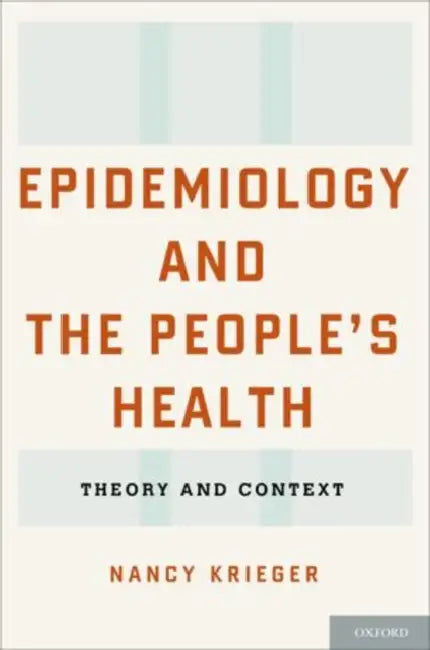 Epidemiology and the People's Health: Theory and Context by Nancy Krieger