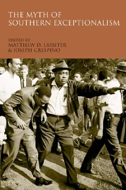 The Myth of Southern Exceptionalism by Matthew D. Lassiter, Joseph Crespino