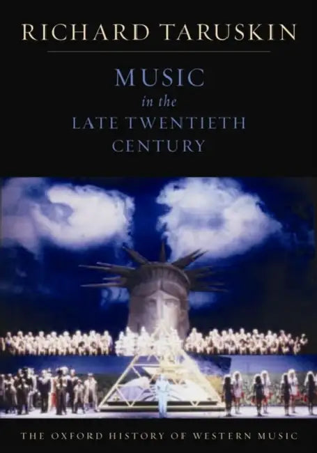 Music in the Late Twentieth Century: The Oxford History of Western Music by Richard Taruskin