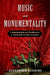 Music and Monumentality: Commemoration and Wonderment in Nineteenth Century Germany by Alexander Rehding