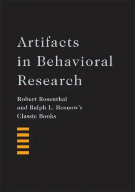Artifacts in Behavioral Research: Robert Rosenthal and Ralph L. Rosnow's Classic Books by Robert Rosenthal, Ralph L. Rosnow, Alan E. Kazdin