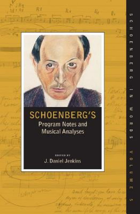 Schoenberg's Program Notes and Musical Analyses by J. Daniel Jenkins