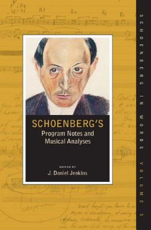 Schoenberg's Program Notes and Musical Analyses by J. Daniel Jenkins