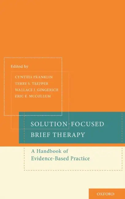 Solution-Focused Brief Therapy: A Handbook of Evidence-Based Practice by Cynthia Franklin, Terry S. Trepper, Eric E. McCollum