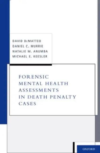 Forensic Mental Health Assessments in Death Penalty Cases by David Dematteo