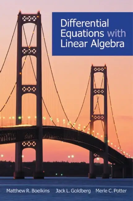 Differential Equations with Linear Algebra by Matthew R. Boelkins, Jack L. Goldberg, Merle Potter
