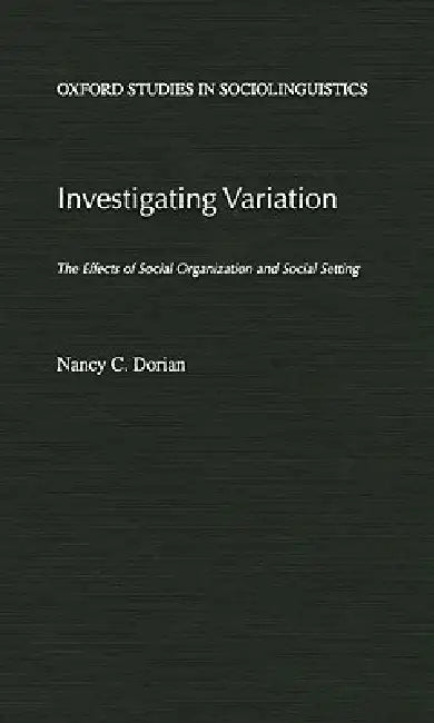 Investigating Variation: The Effects of Social Organization and Social Setting by Nancy C. Dorian