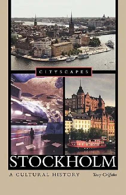 Stockholm: A Cultural History by Tony Griffiths
