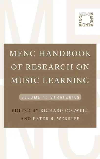 MENC Handbook of Research on Music Learning, Volume 1: Strategies by Richard Colwell, Peter R. Webster