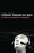Listening Through the Noise: The Aesthetics of Experimental Electronic Music the Aesthetics of Experimental Electronic Music by Joanna Teresa DeMers