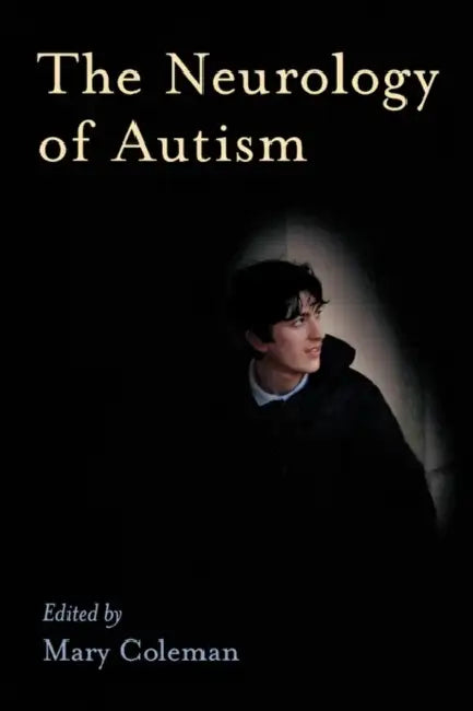 The Neurology of Autism by Mary Coleman