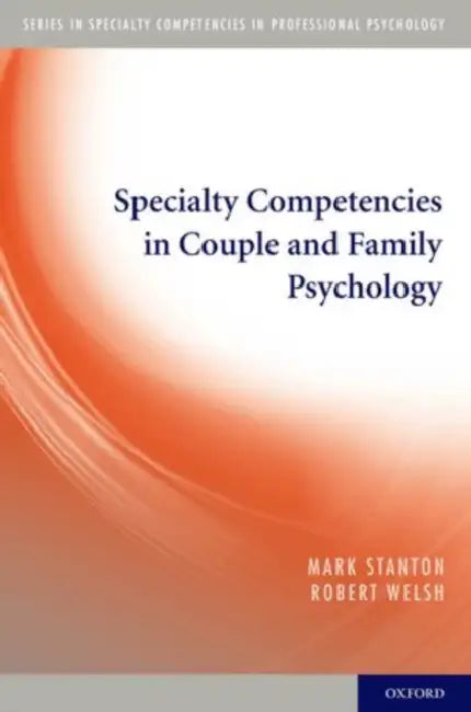 Specialty Competencies in Couple and Family Psychology by Mark Stanton, Robert Welsh