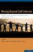 Moving Beyond Self-Interest: Perspectives from Evolutionary Biology, Neuroscience, and the Social Sciences by Stephanie L. Brown, R. Michael Brown, Louis A. Penner