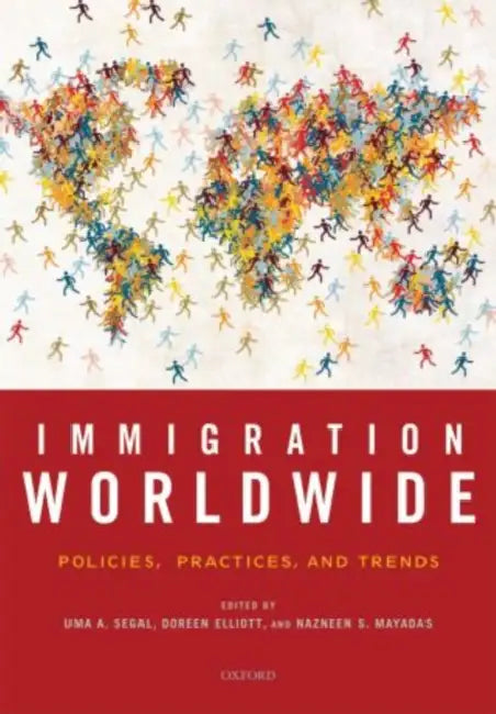 Immigration Worldwide: Policies, Practices, and Trends by Uma A. Segal, Doreen Elliott, Nazneen S. Mayadas