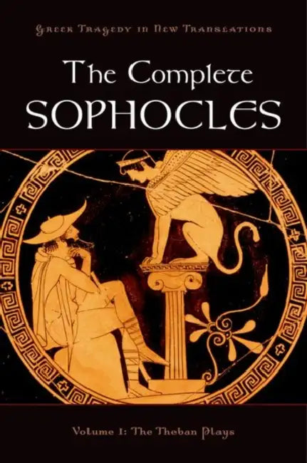 The Complete Sophocles: Volume I: The Theban Plays by Sophocles, Peter Burian, Alan Shapiro