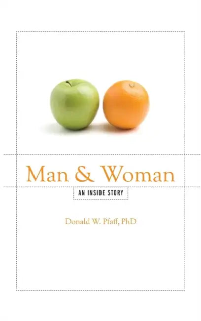 Man and Woman: An Inside Story by Donald W. Pfaff Phd