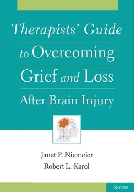 Therapists' Guide to Overcoming Grief and Loss After Brain Injury by Janet P. Niemeier