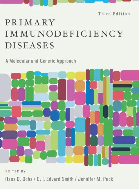Primary Immunodeficiency Diseases: A Molecular and Genetic Approach by Hans D. Ochs MD Dr Med, C. I. Edvard Smith Phd, Jennifer M. Puck MD