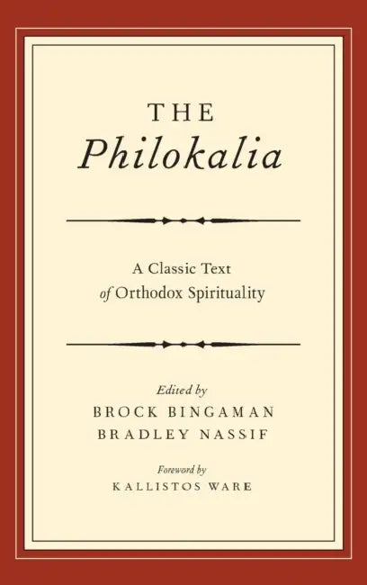 The Philokalia: A Classic Text of Orthodox Spirituality by Brock Bingaman, Bradley Nassif