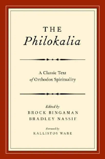 The Philokalia: A Classic Text of Orthodox Spirituality by Brock Bingaman, Bradley Nassif