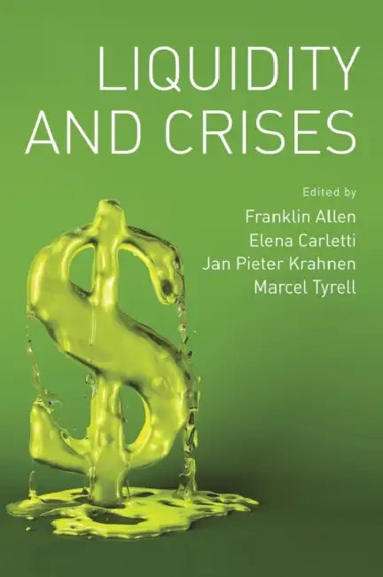 Liquidity and Crises by Franklin Allen, Elena Carletti, Jan Pieter Krahnen
