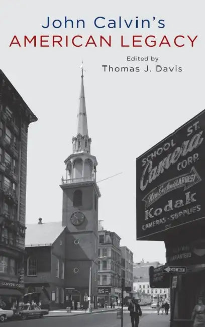John Calvin's American Legacy by Thomas Davis