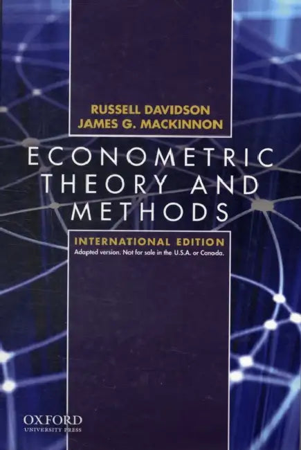 Econometric Theory and Methods: International Edition by James G. MacKinnon, Russell Davidson