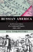 Russian America: An Overseas Colony of a Continental Empire, 1804-1867 by Ilya Vinkovetsky