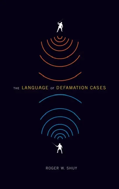 The Language of Defamation Cases by Roger W. Shuy