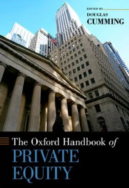 Oxford Handbook of Private Equity by Douglas Cumming