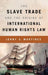 The Slave Trade and the Origins of International Human Rights Law by Jenny S. Martinez