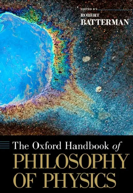 The Oxford Handbook of Philosophy of Physics by Robert Batterman