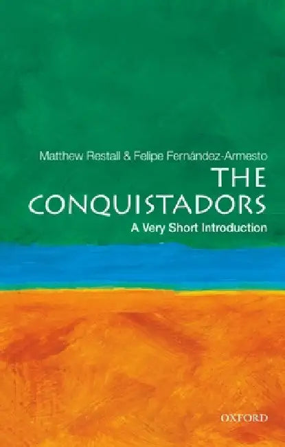 The Conquistadors by Matthew Restall