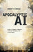 Apocalyptic AI: Visions of Heaven in Robotics, Artificial Intelligence, and Virtual Reality by Robert M. Geraci