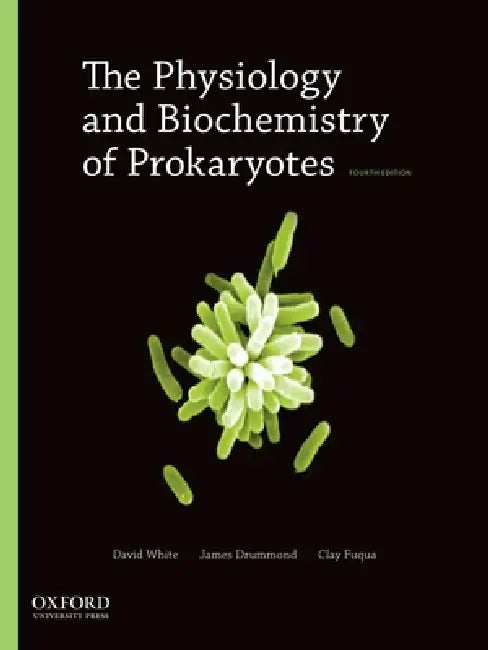 The Physiology and Biochemistry of Prokaryotes by David White, James Drummond, Clay Fuqua