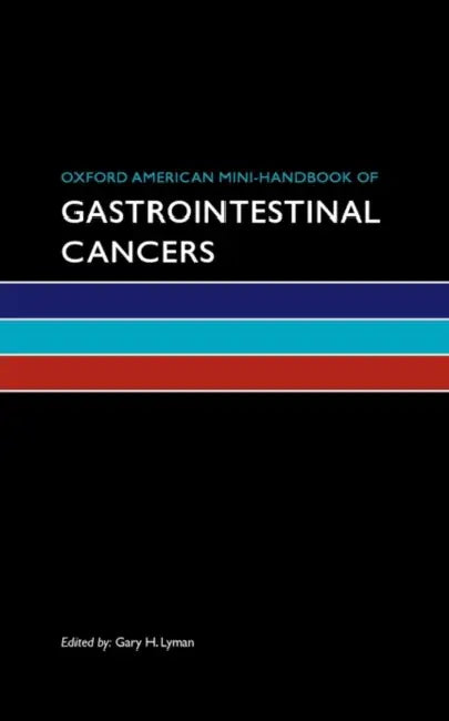 Oxford American Mini-Handbook of Gastrointestinal Cancers by Gary H. Lyman
