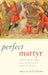 Perfect Martyr: The Stoning of Stephen and the Construction of Christian Identity by Shelly Matthews