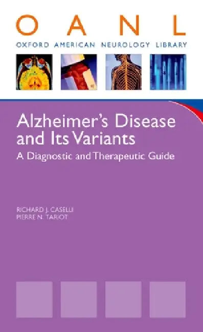Alzheimer's Disease and Other Dementias: A Clinician's Guide to Diagnosis and Management by Richard J. Caselli, Pierre Tariot