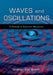 Waves and Oscillations: A Prelude to Quantum Mechanics by Walter Fox Smith