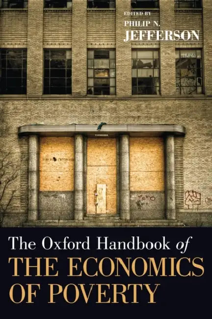 The Oxford Handbook of the Economics of Poverty by Philip N. Jefferson, Olugbenga Ajilore, Susan L. Averett
