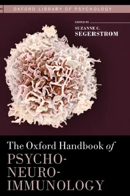 The Oxford Handbook of Psychoneuroimmunology by Suzanne Segerstrom