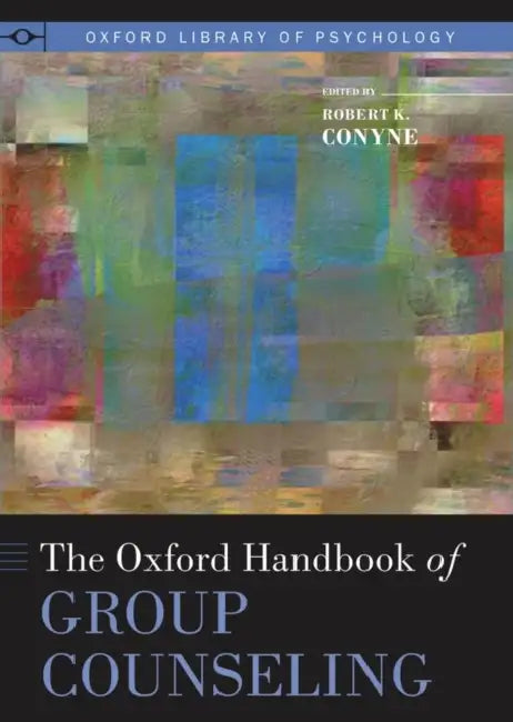 Oxford Handbook of Group Counseling by Robert K. Conyne
