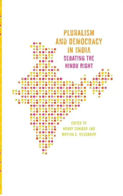 Pluralism and Democracy in India: Debating the Hindu Right by Wendy Doniger, Martha C. Nussbaum