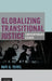 Globalizing Transitional Justice: Contemporary Essays by Ruti G. Teitel