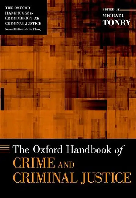 Oxford Handbook of Crime and Criminal Justice by Michael Tonry