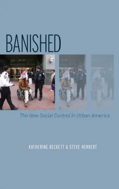 Banished: The New Social Control in Urban America by Katherine Beckett, Steve Herbert