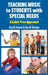 Teaching Music to Students with Special Needs: A Label-Free Approach by Alice M. Hammel, Ryan M. Hourigan