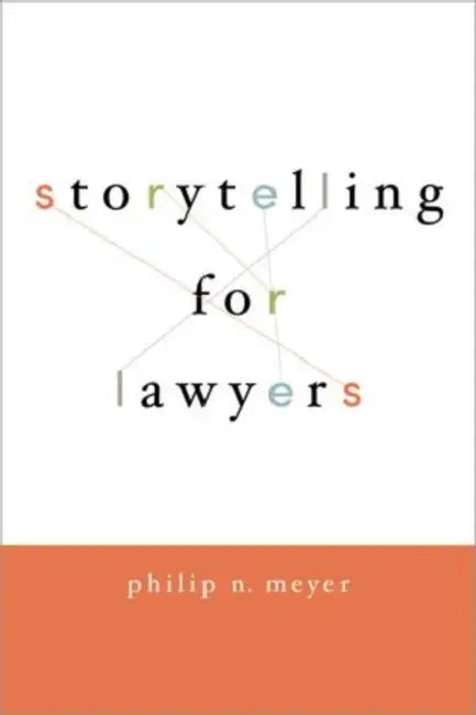 Storytelling for Lawyers by Philip Meyer